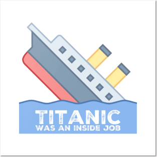 Titanic Was An Inside Job Posters and Art